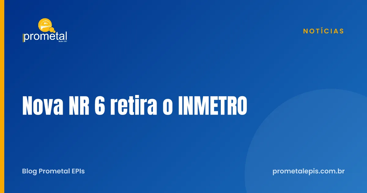 Nova NR 6 retira o INMETRO