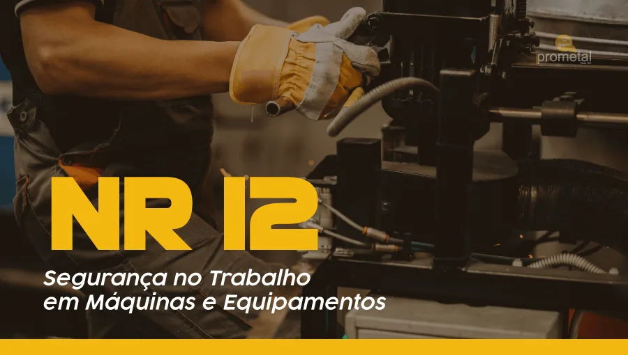 NR 12: Segurança no Trabalho em Máquinas e Equipamentos