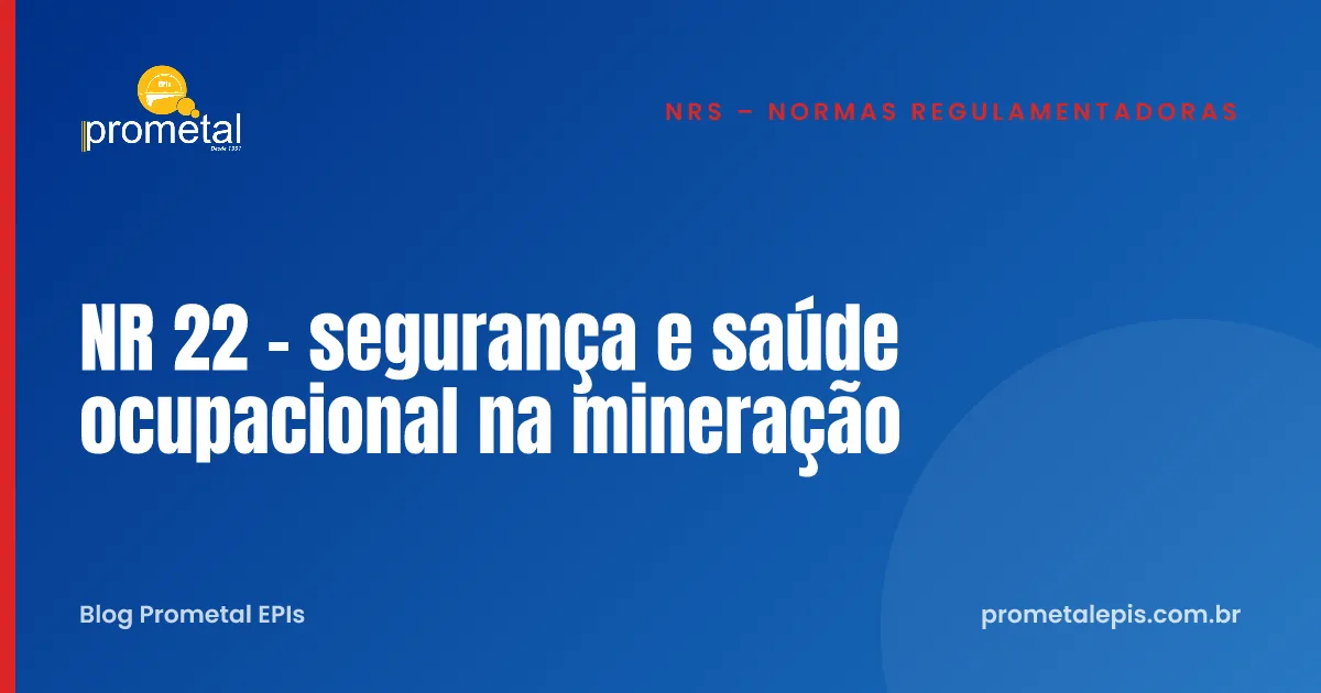 NR 22 - segurança e saúde ocupacional na mineração