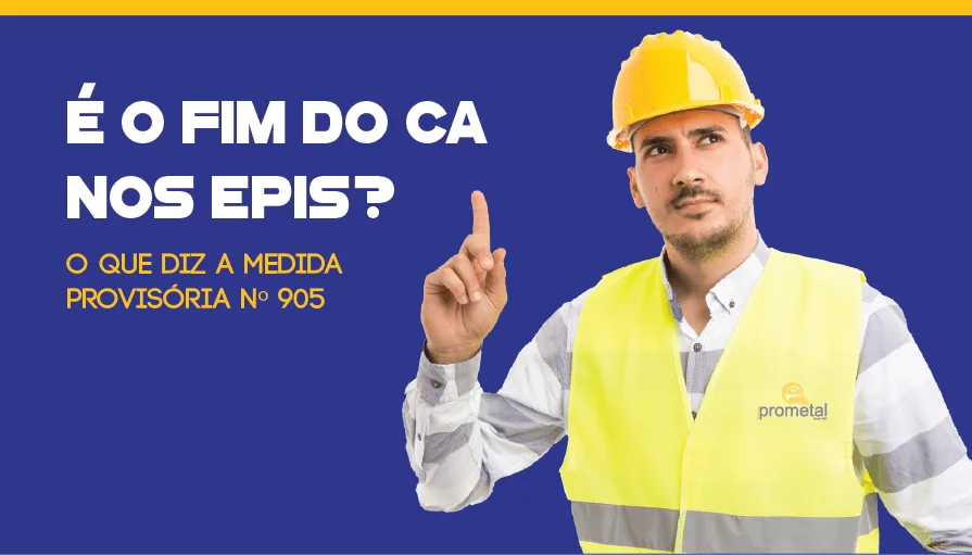 É o fim do CA nos EPIs? O que diz a Medida Provisória nº 905