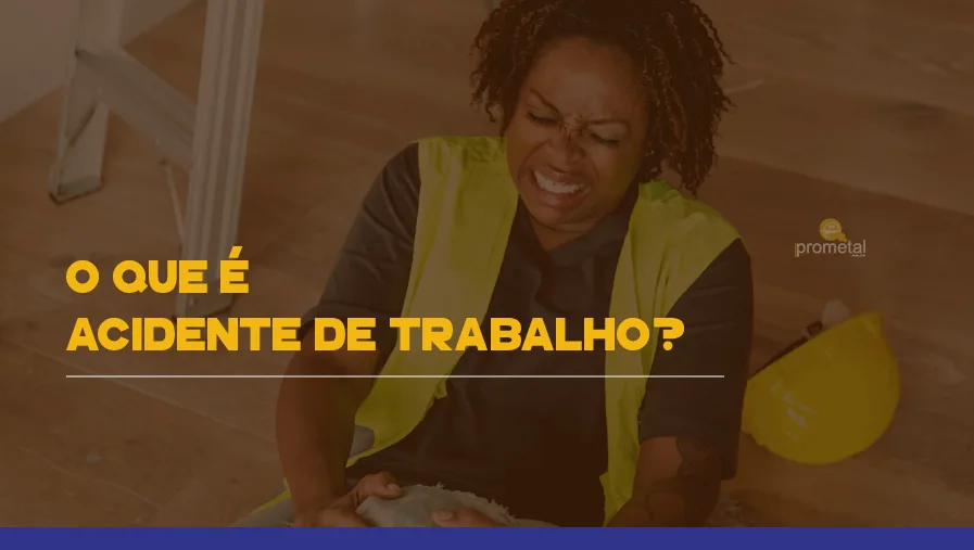 O que é Acidente de Trabalho?