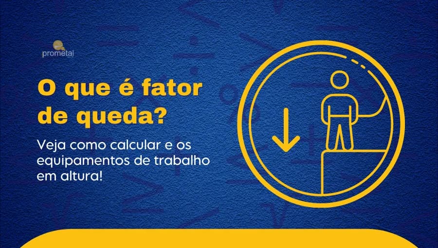 O que é fator de queda? Veja como calcular e os equipamentos de trabalho em altura!