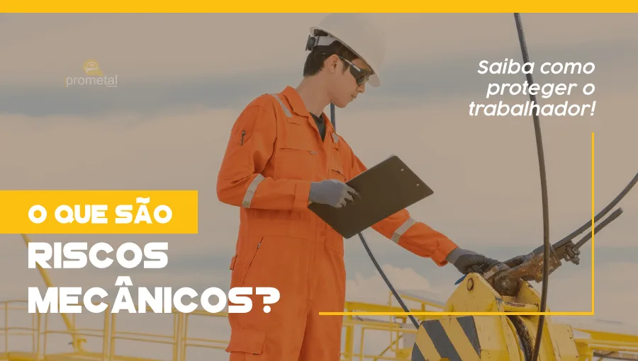 O que são riscos mecânicos? Saiba como proteger o trabalhador!