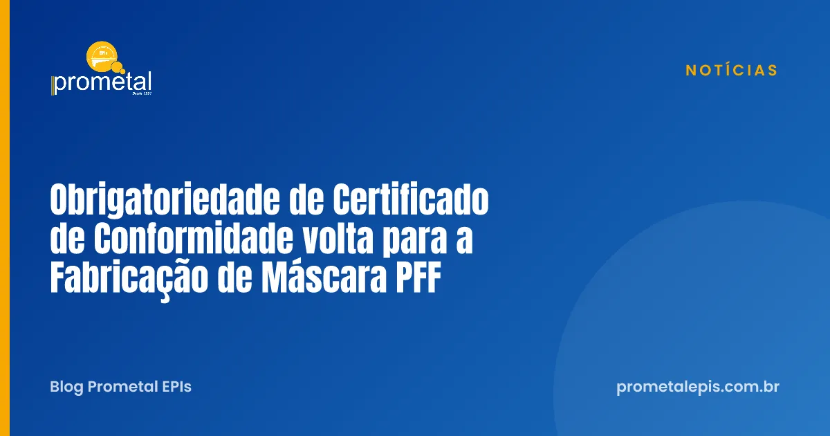 Obrigatoriedade de Certificado de Conformidade volta para a Fabricação de Máscara PFF