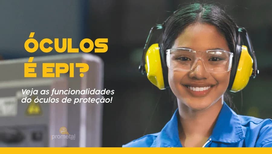 Óculos é EPI? Veja as funcionalidades do óculos de proteção!