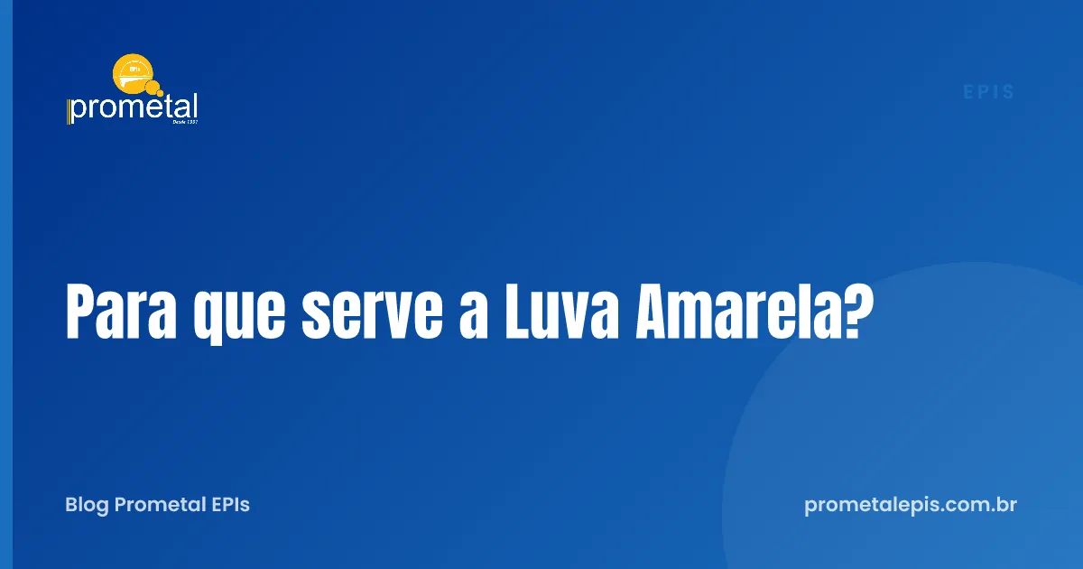 Para que serve a Luva Amarela?