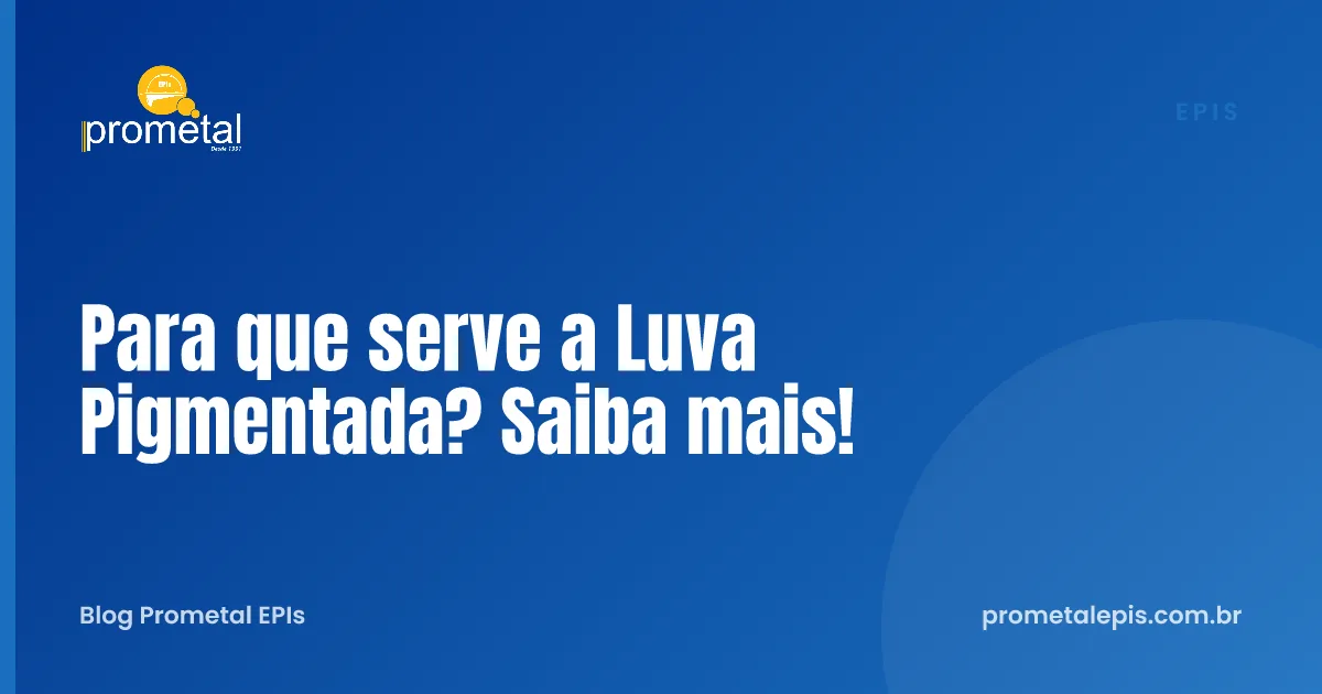 Para que serve a Luva Pigmentada? Saiba mais!