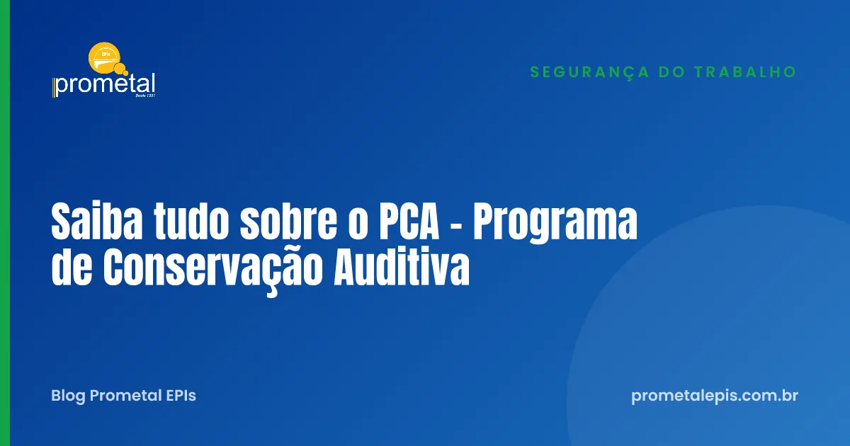 Saiba tudo sobre o PCA - Programa de Conservação Auditiva