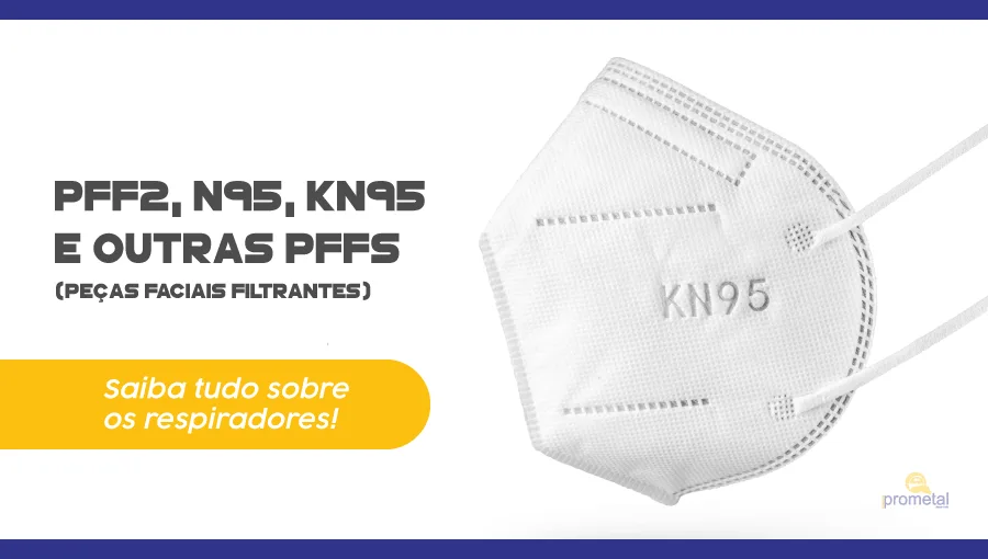 PFF2, N95, KN95 e outras PFFs (Peças Faciais Filtrantes): Saiba tudo!