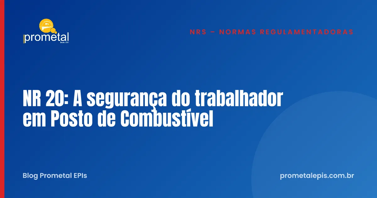 NR 20: A segurança do trabalhador em Posto de Combustível