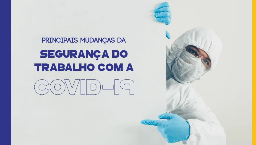 Principais mudanças da segurança do trabalho com a COVID-19