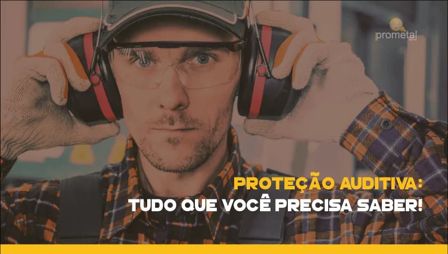 Proteção Auditiva: Tudo que você precisa saber!
