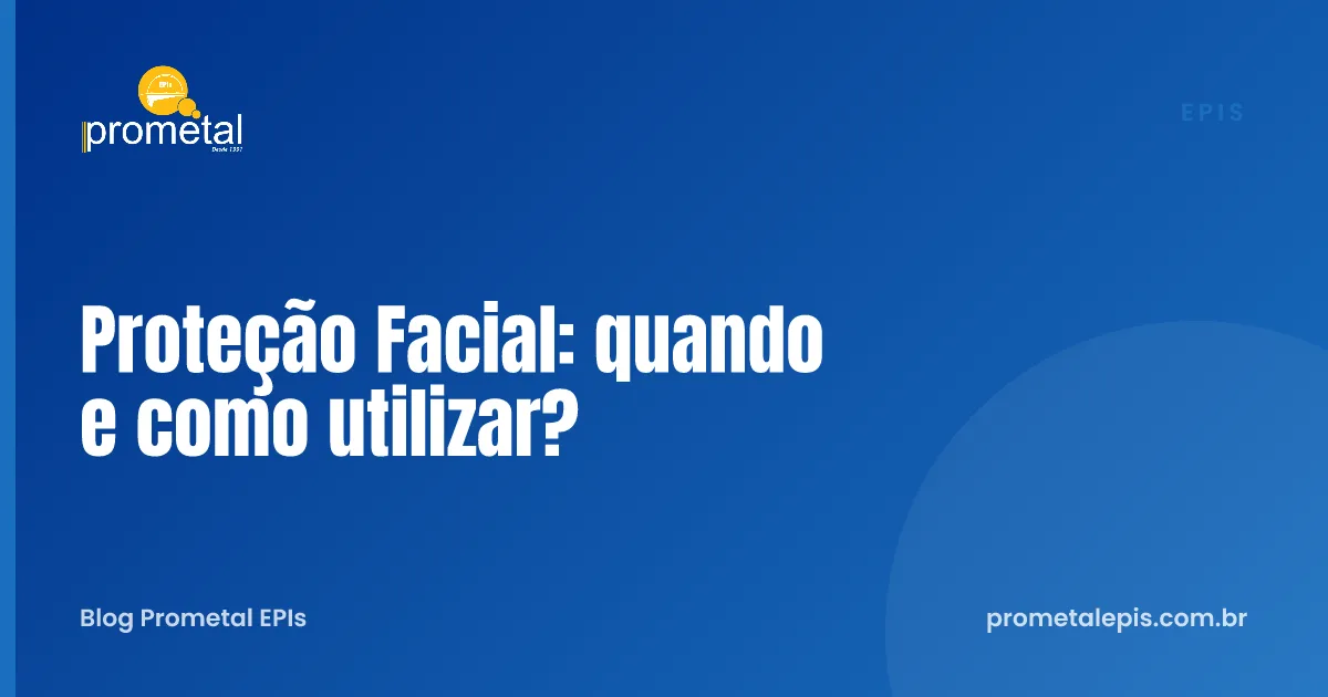 Proteção Facial: quando e como utilizar?
