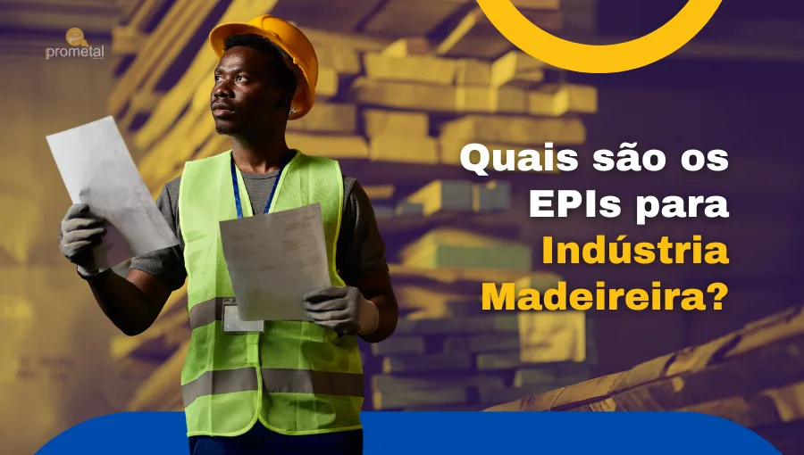 Quais são os EPIs para Indústria Madeireira?