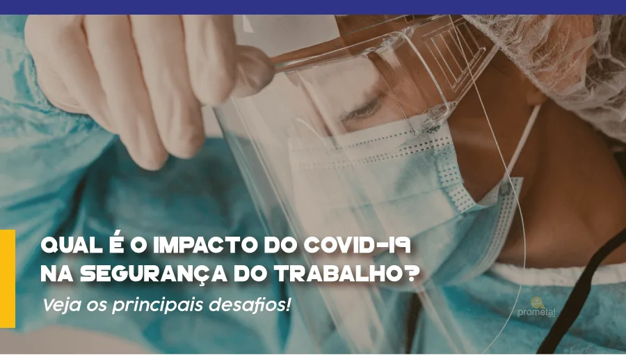 Qual é o impacto do COVID-19 na segurança do trabalho? Veja os principais desafios!