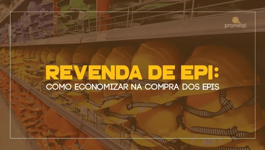 Revenda de EPI: Como economizar na compra dos EPIs