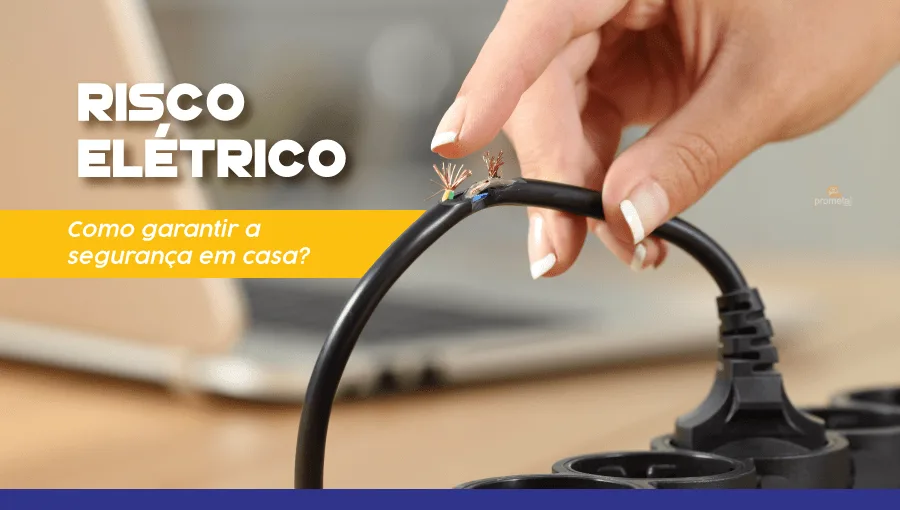 Risco Elétrico: Como garantir a segurança em casa?