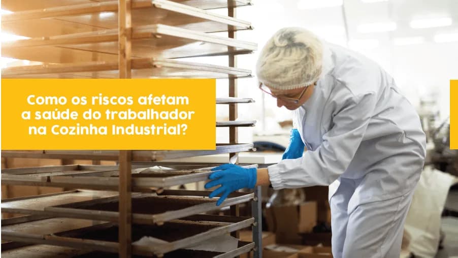 Como os riscos afetam a saúde do trabalhador na cozinha industrial?
