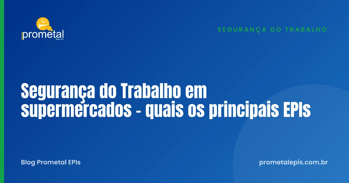 Segurança do Trabalho em supermercados - quais os principais EPIs