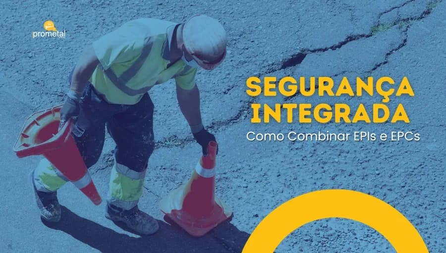 Segurança Integrada: Como Combinar EPIs e EPCs