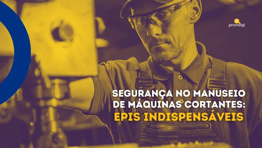 Segurança no Manuseio de Máquinas Cortantes: EPIs Indispensáveis