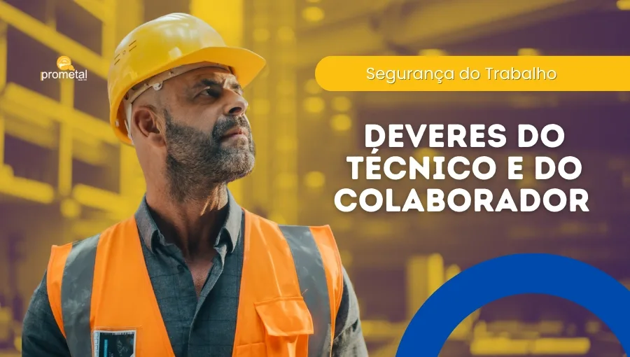 Segurança no Trabalho: Deveres do Técnico e do Colaborador