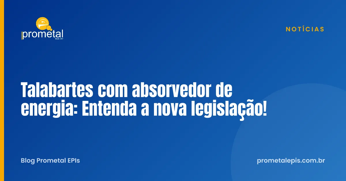 Talabartes com absorvedor de energia: Entenda a nova legislação!