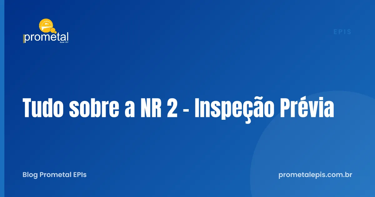 Tudo sobre a NR 2 – Inspeção Prévia