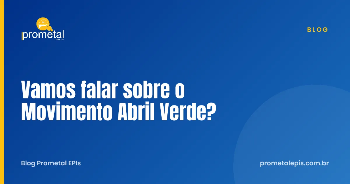 Vamos falar sobre o Movimento Abril Verde?