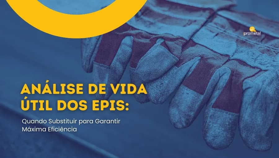 Análise de Vida Útil dos EPIs: Quando Substituir para Garantir Máxima Eficiência